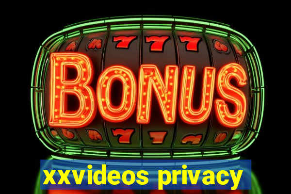 xxvideos privacy